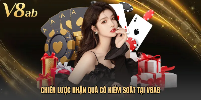 Chiến lược nhận quà có kiểm soát tại V8AB