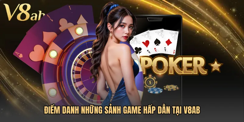 Điểm danh những sảnh game hấp dẫn tại V8AB 