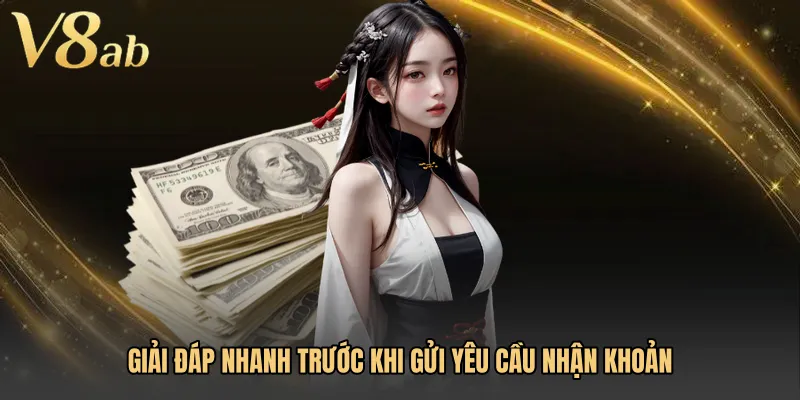 Giải đáp nhanh trước khi gửi yêu cầu nhận khoản