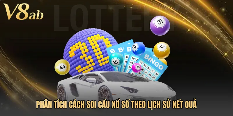 Phân tích Cách soi cầu xổ số theo lịch sử kết quả
