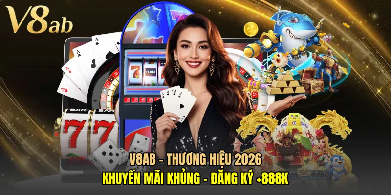 V8AB - Thương Hiệu 2026 | Khuyến Mãi Khủng - Đăng Ký +888K